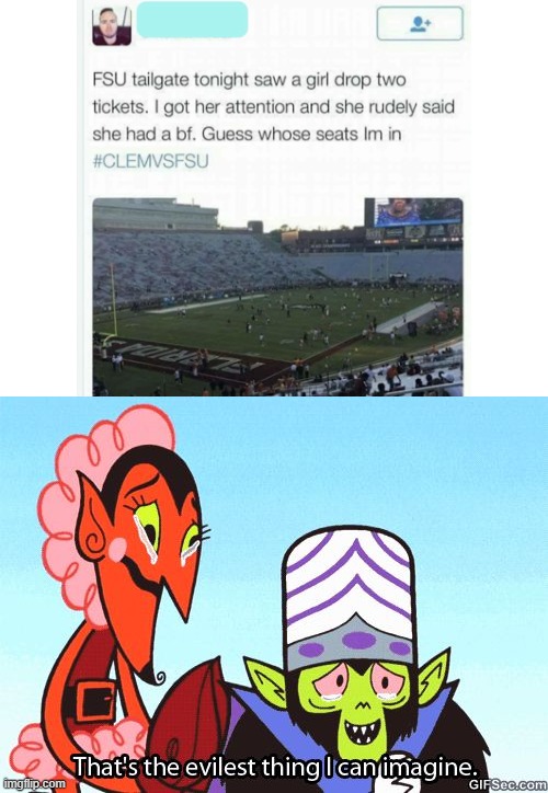 That's the evilest thing I can imagine | image tagged in that's the evilest thing i can imagine,tickets,football,boyfriend | made w/ Imgflip meme maker