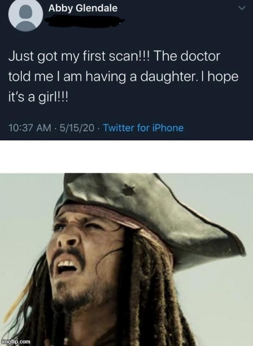 confused dafuq jack sparrow what | image tagged in confused dafuq jack sparrow what,pregnancy,daughter,girl,excuse me what | made w/ Imgflip meme maker