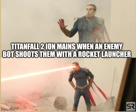 Homelander scared | TITANFALL 2 ION MAINS WHEN AN ENEMY BOT SHOOTS THEM WITH A ROCKET LAUNCHER | image tagged in homelander scared | made w/ Imgflip meme maker