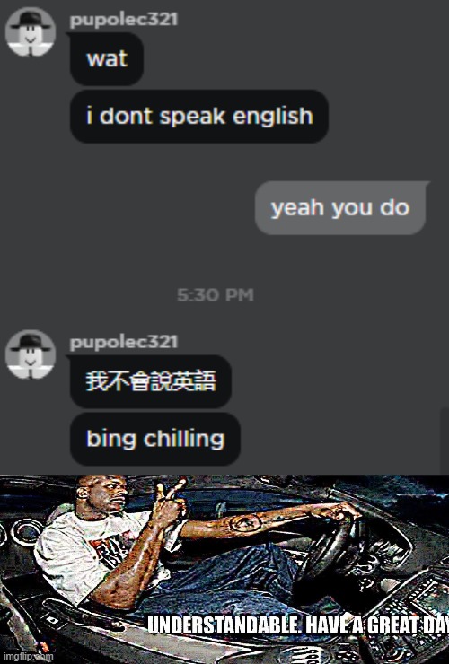 image tagged in understandable have a great day | made w/ Imgflip meme maker