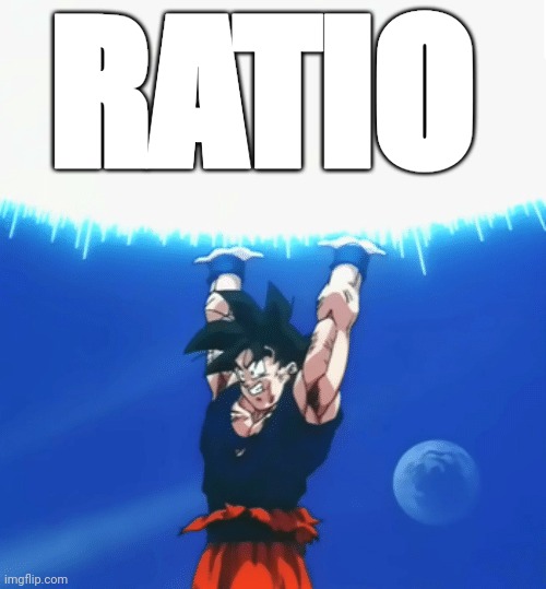 Goku Ratio | RATIO | image tagged in goku ratio | made w/ Imgflip meme maker