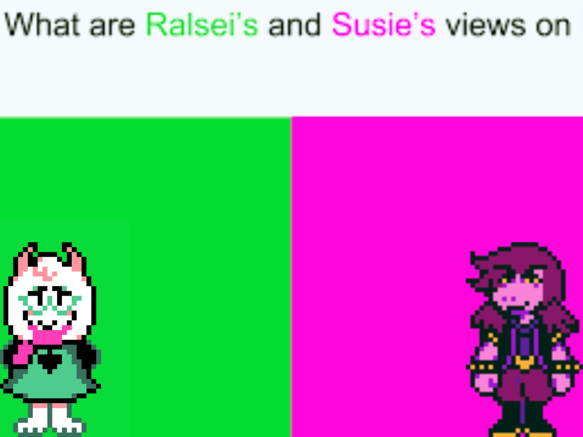 High Quality What are Ralsei's and Susie's views on ____? Blank Meme Template