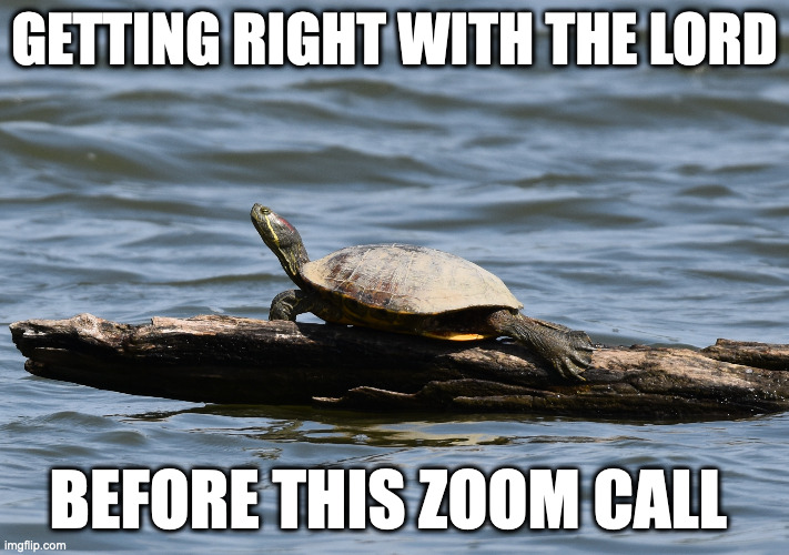 GETTING RIGHT WITH THE LORD; BEFORE THIS ZOOM CALL | image tagged in co-workers,management,board room meeting | made w/ Imgflip meme maker