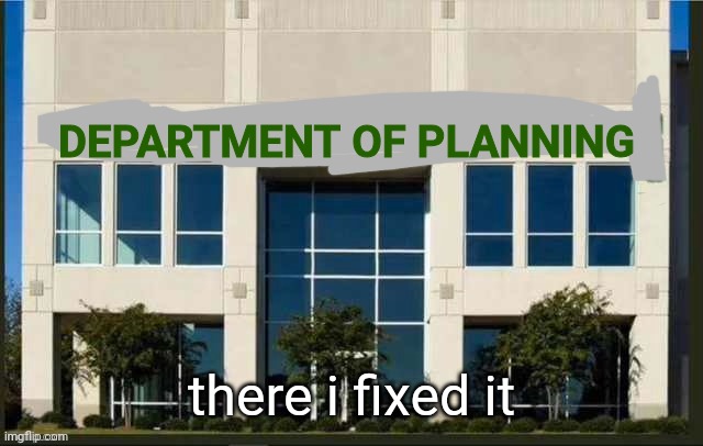 DEPARTMENT OF PLANNING there i fixed it | made w/ Imgflip meme maker
