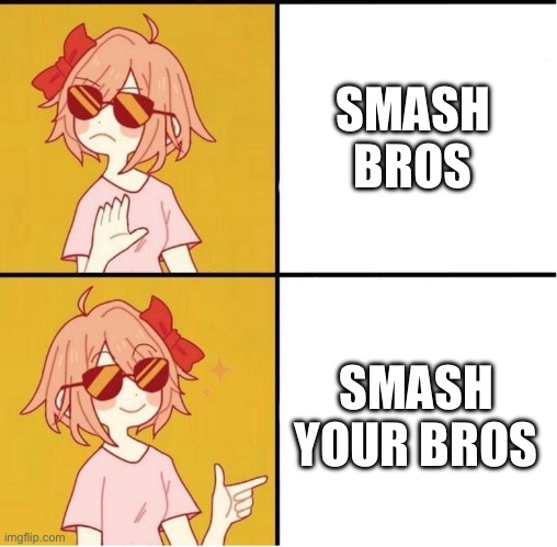 Sayori Drake | SMASH BROS; SMASH YOUR BROS | image tagged in sayori drake | made w/ Imgflip meme maker