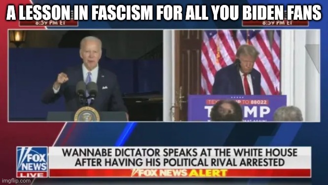 Actual fascism | A LESSON IN FASCISM FOR ALL YOU BIDEN FANS | image tagged in wannabe dictator biden,joe biden,fascism,college liberal | made w/ Imgflip meme maker