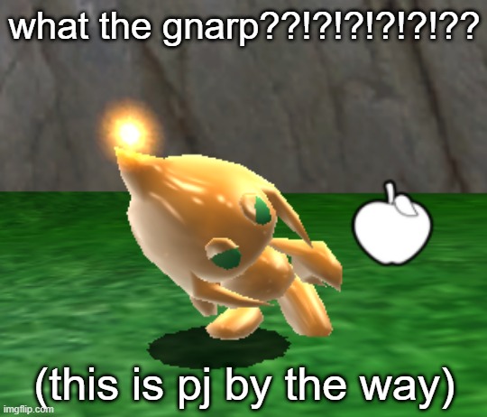 what the gnarp??!?!?!?!?!?? (this is pj by the way) | made w/ Imgflip meme maker