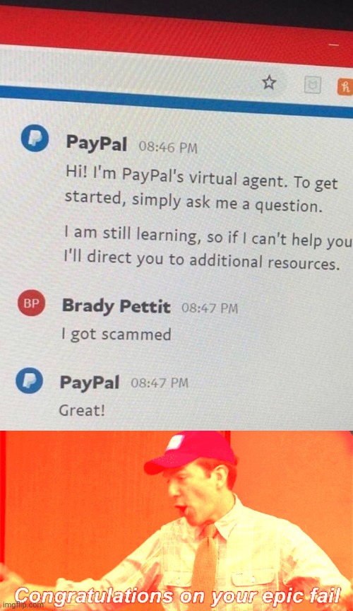 "I got scammed." | image tagged in congrats on your epic fail,you had one job,paypal,scammed,scam,memes | made w/ Imgflip meme maker