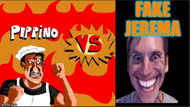 Peppino VS (insert opponent) | FAKE JEREMA | image tagged in peppino vs insert opponent | made w/ Imgflip meme maker