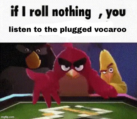 listen to the plugged vocaroo | made w/ Imgflip meme maker
