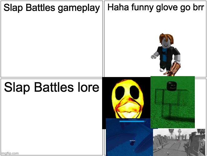 Basically Slap Battles in a nutshell | Slap Battles gameplay; Haha funny glove go brr; Slap Battles lore | image tagged in memes,blank comic panel 2x2,roblox,roblox meme,lore,why are you reading this | made w/ Imgflip meme maker