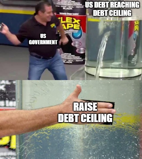 The debt keeps piling up | US DEBT REACHING DEBT CEILING; US GOVERNMENT; RAISE DEBT CEILING | image tagged in flex tape,united states,us government,debt,national debt | made w/ Imgflip meme maker