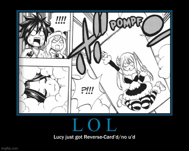 Cana the Reverse card master | image tagged in lucy heartfilia,memes,uno reverse card,fairy tail,fairy tail 100 years quest,demotivationals | made w/ Imgflip meme maker
