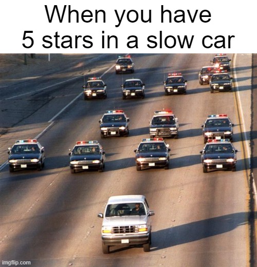 Either you get busted or wasted | When you have 5 stars in a slow car | image tagged in oj simpson police chase,gta 5 | made w/ Imgflip meme maker