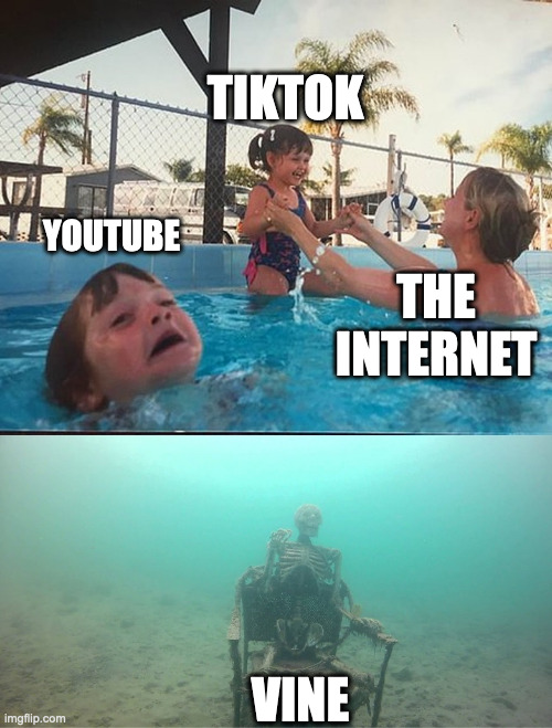 why is vine dead | TIKTOK; YOUTUBE; THE INTERNET; VINE | image tagged in drowning kid skeleton | made w/ Imgflip meme maker