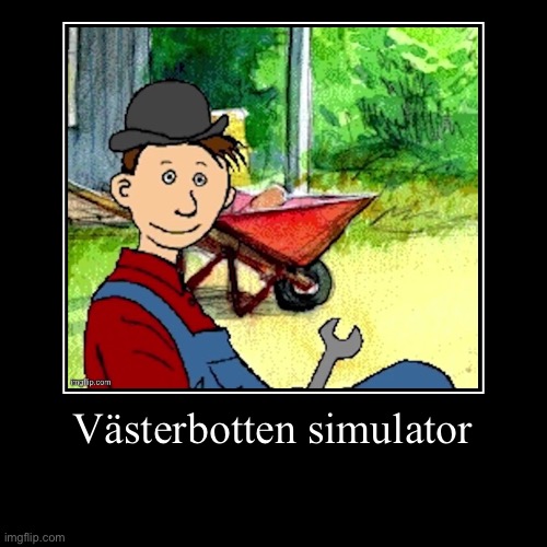 @DarthSwede | Västerbotten simulator | | image tagged in funny,demotivationals | made w/ Imgflip demotivational maker