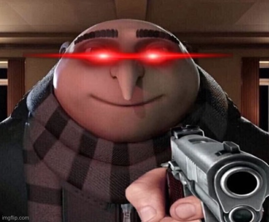 Gru Gun | image tagged in gru gun | made w/ Imgflip meme maker