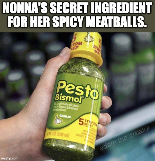 An ounce of prevention | NONNA'S SECRET INGREDIENT FOR HER SPICY MEATBALLS. | image tagged in bad pun | made w/ Imgflip meme maker
