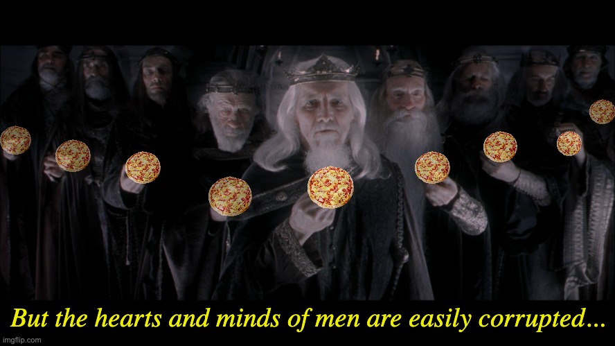 Evil Pineapple Pizza | But the hearts and minds of men are easily corrupted... | image tagged in nine for mortal men doomed to die | made w/ Imgflip meme maker