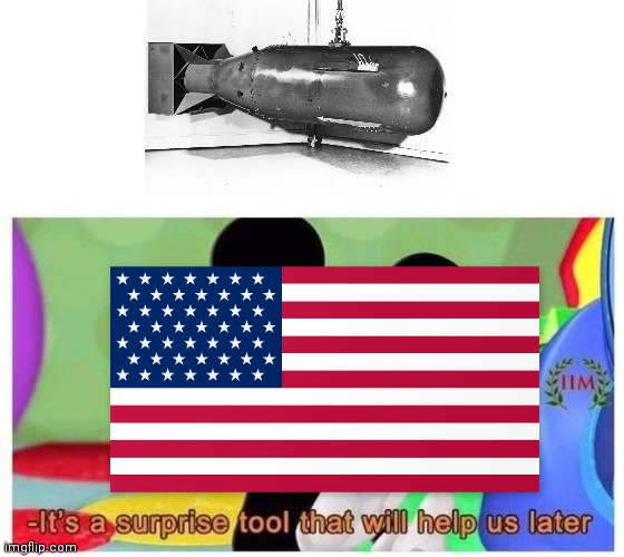 Harry truman's surprise tool | image tagged in it's a surprise tool that will help us later | made w/ Imgflip meme maker