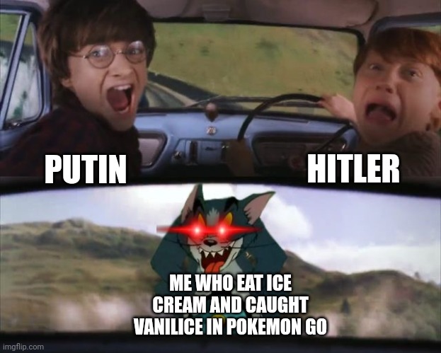 CAUGHT | HITLER; PUTIN; ME WHO EAT ICE CREAM AND CAUGHT VANILICE IN POKEMON GO | image tagged in tom chasing harry and ron weasly,pokemon go,hitler,putin | made w/ Imgflip meme maker