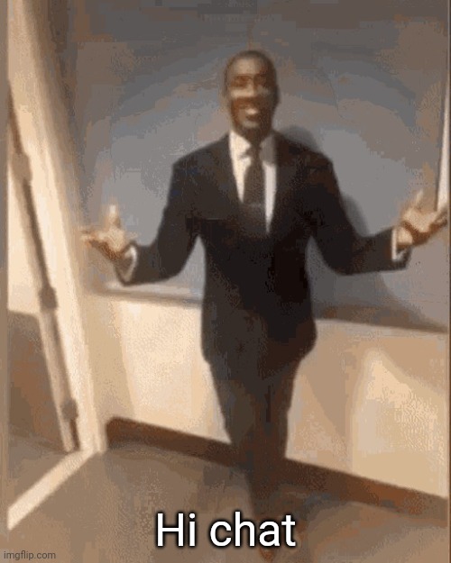 smiling black guy in suit | Hi chat | image tagged in smiling black guy in suit | made w/ Imgflip meme maker