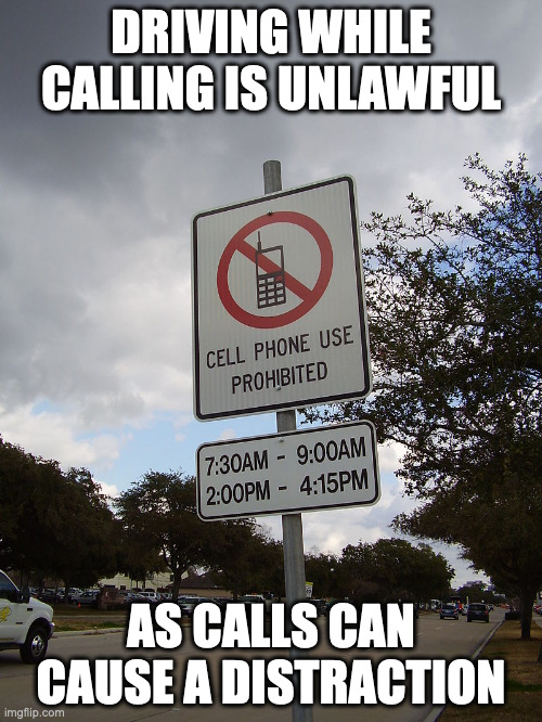 Driving While Calling Sign in Southside Place, Texas | DRIVING WHILE CALLING IS UNLAWFUL; AS CALLS CAN CAUSE A DISTRACTION | image tagged in driving,cell phone,memes | made w/ Imgflip meme maker