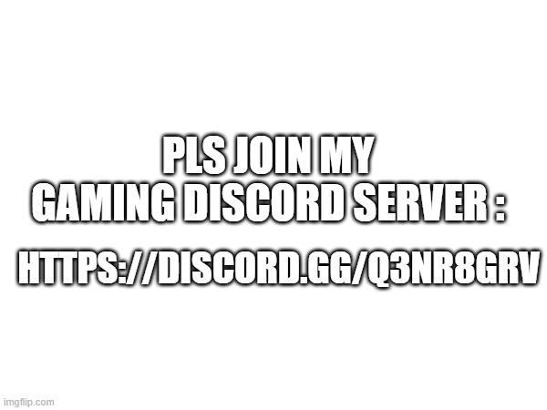 PLS JOIN MY GAMING DISCORD SERVER :; HTTPS://DISCORD.GG/Q3NR8GRV | image tagged in discord | made w/ Imgflip meme maker