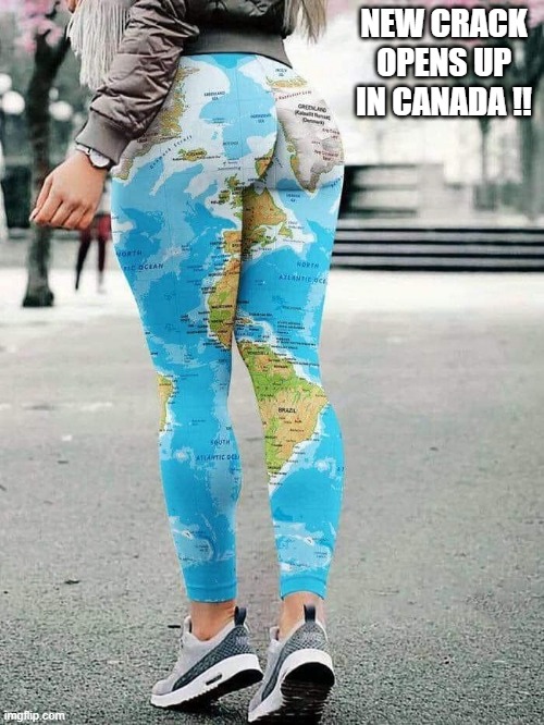 Canada Crack | NEW CRACK OPENS UP IN CANADA !! | image tagged in crack | made w/ Imgflip meme maker
