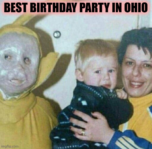 But why? Why would you do that? | BEST BIRTHDAY PARTY IN OHIO | image tagged in cursed image,no,this is not okie dokie,happy birthday | made w/ Imgflip meme maker
