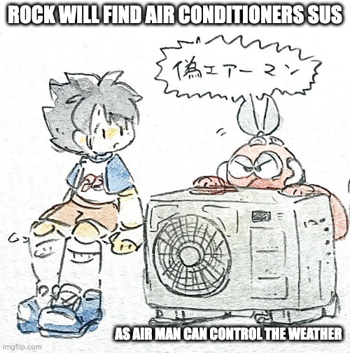 Cut Man With Air Conditioner | ROCK WILL FIND AIR CONDITIONERS SUS; AS AIR MAN CAN CONTROL THE WEATHER | image tagged in cutman,megaman,memes,air conditioner | made w/ Imgflip meme maker