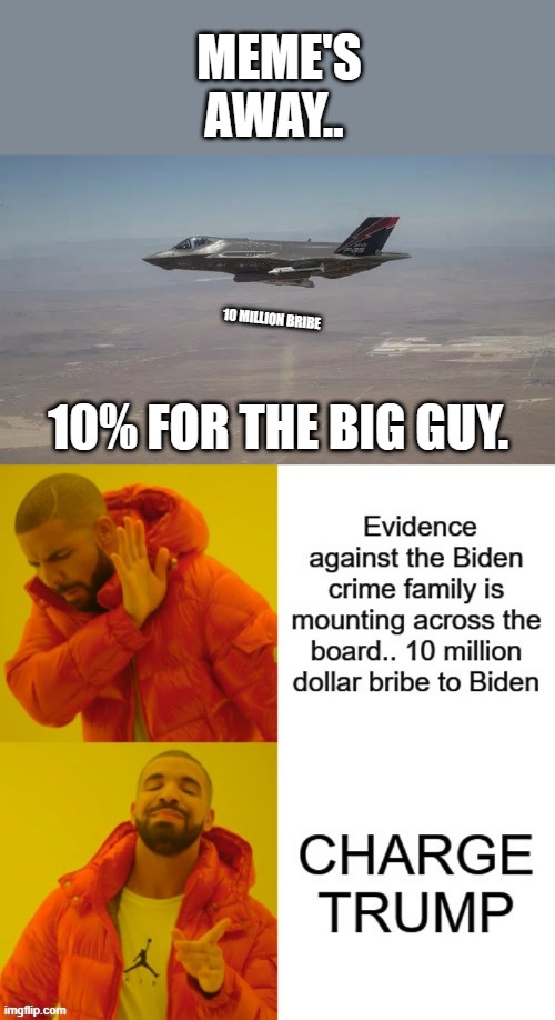 TRUTH BOMBS | MEME'S AWAY.. 10 MILLION BRIBE; 10% FOR THE BIG GUY. | image tagged in democrats,traitors,nwo | made w/ Imgflip meme maker
