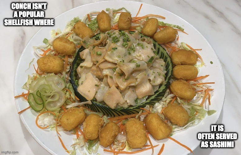 Sauteed Sliced Conch | CONCH ISN'T A POPULAR SHELLFISH WHERE; IT IS OFTEN SERVED AS SASHIMI | image tagged in conch,food,memes | made w/ Imgflip meme maker