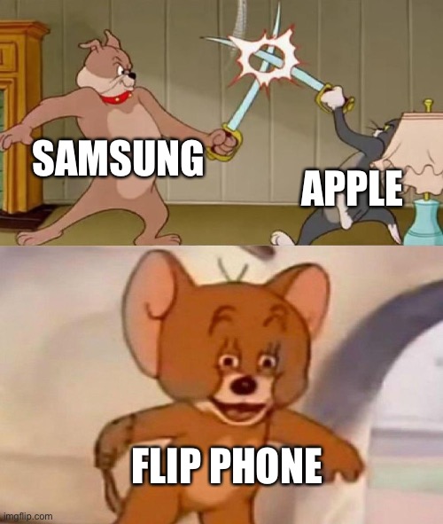 PHONE BATTLE | SAMSUNG; APPLE; FLIP PHONE | image tagged in tom and jerry swordfight | made w/ Imgflip meme maker