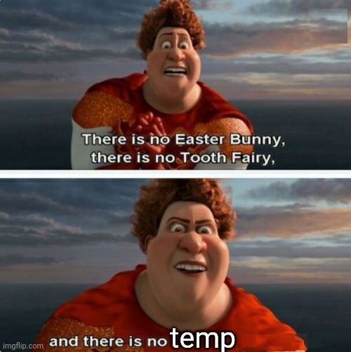 TIGHTEN MEGAMIND "THERE IS NO EASTER BUNNY" | temp | image tagged in tighten megamind there is no easter bunny | made w/ Imgflip meme maker