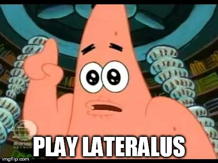 Lateralus | PLAY LATERALUS | image tagged in memes,patrick says,tool | made w/ Imgflip meme maker