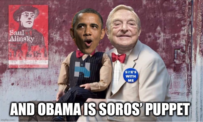 Soros Obama | AND OBAMA IS SOROS’ PUPPET | image tagged in soros obama | made w/ Imgflip meme maker