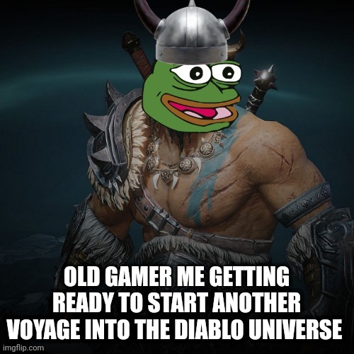 Old gamer | OLD GAMER ME GETTING READY TO START ANOTHER VOYAGE INTO THE DIABLO UNIVERSE | image tagged in diablo | made w/ Imgflip meme maker