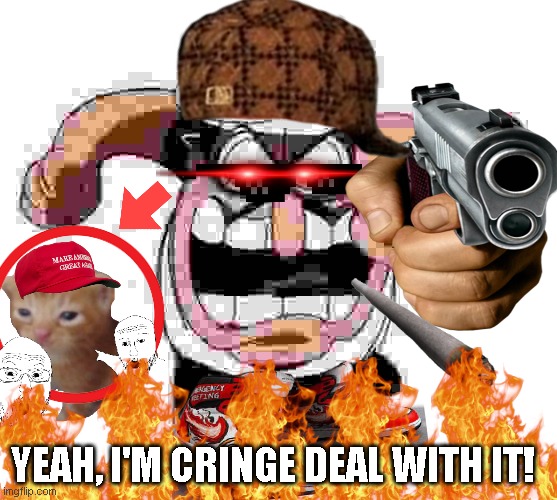 YEAH, I'M CRINGE DEAL WITH IT! | made w/ Imgflip meme maker