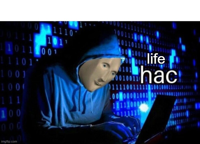 Meme Man Hac | life | image tagged in meme man hac | made w/ Imgflip meme maker