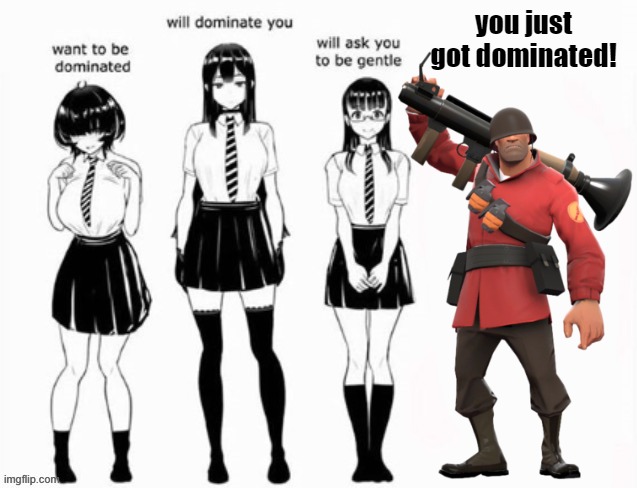 you just got dominated! | made w/ Imgflip meme maker