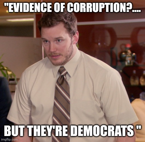 Mainstream media editors | "EVIDENCE OF CORRUPTION?.... BUT THEY'RE DEMOCRATS " | image tagged in at this point | made w/ Imgflip meme maker