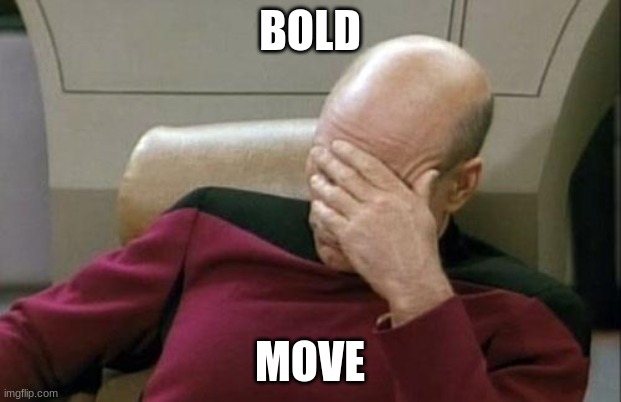 Titleist | BOLD; MOVE | image tagged in memes,captain picard facepalm | made w/ Imgflip meme maker