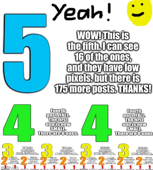 5 days! Yeah! | 5; WOW! This is the fifth. I can see 16 of the ones, and they have low pixels. but there is 175 more posts. THANKS! | image tagged in memes,funny | made w/ Imgflip meme maker