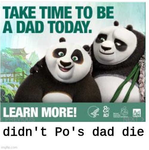 ....................................................................................................bgjeobjf | didn't Po's dad die | image tagged in meme | made w/ Imgflip meme maker