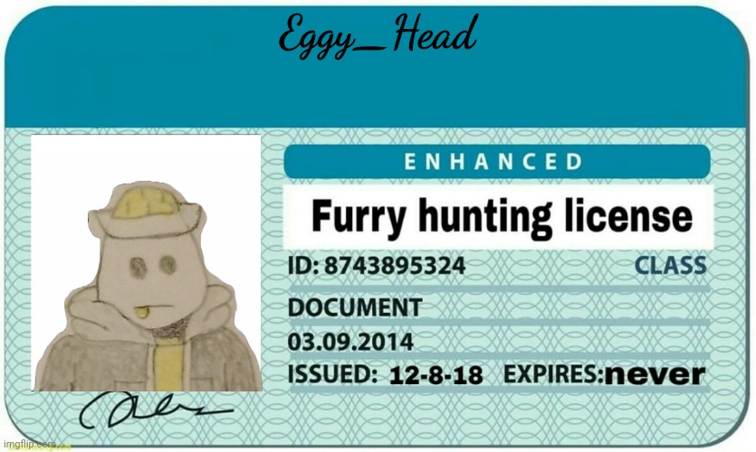 furry hunting license | Eggy_Head | image tagged in furry hunting license | made w/ Imgflip meme maker