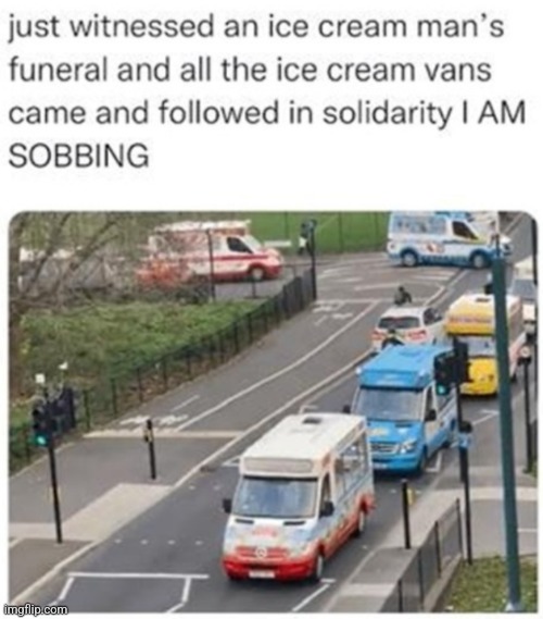 image tagged in memes,ice cream truck,wholesome,wait a second this is wholesome content,wholesome 100,wholesome content | made w/ Imgflip meme maker