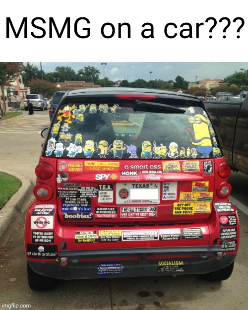Meme #1,974 | MSMG on a car??? | image tagged in memes,cursed,cars,stickers,msmg,funny | made w/ Imgflip meme maker