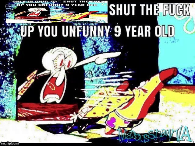 Only in ohio shut up you 9 year old | image tagged in only in ohio shut up you 9 year old | made w/ Imgflip meme maker