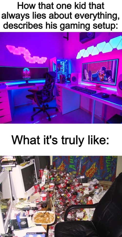 A kid I knew in grade 4 was like this, and when I came over to his house, he was so embarrassed XD | How that one kid that always lies about everything, describes his gaming setup:; What it's truly like: | image tagged in the 4 horsemen of | made w/ Imgflip meme maker